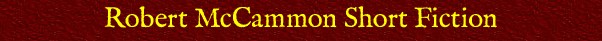 Robert McCammon Short Fiction