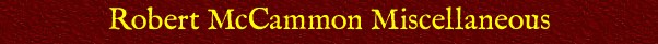 Robert McCammon Miscellaneous Bibliography