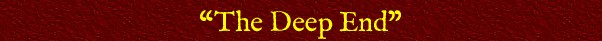 &ldquo;The Deep End&rdquo;