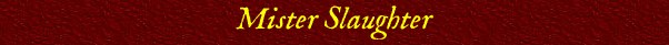 Mister Slaughter