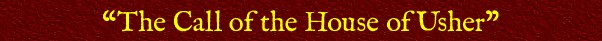 &ldquo;The Call of the House of Usher&rdquo;